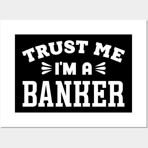 Trust Me, I'm a Banker Wall Art by colorsplash